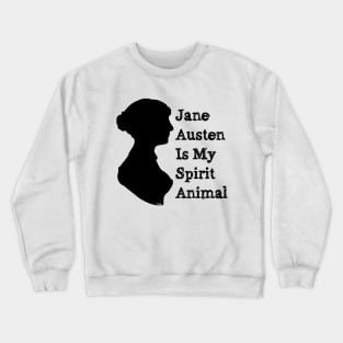 Jane Austen Is My Spirit Animal Crewneck Sweatshirt